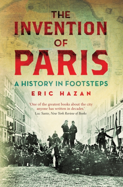 The Invention of Paris : A History in Footsteps, Paperback / softback Book