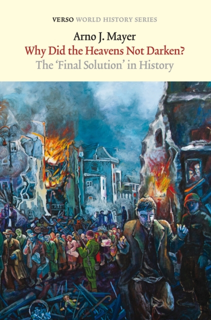 Why Did the Heavens Not Darken? : The "Final Solution" in History, Paperback / softback Book