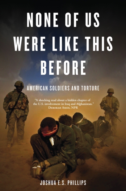None of Us Were Like This Before : American Soldiers and Torture, Paperback / softback Book