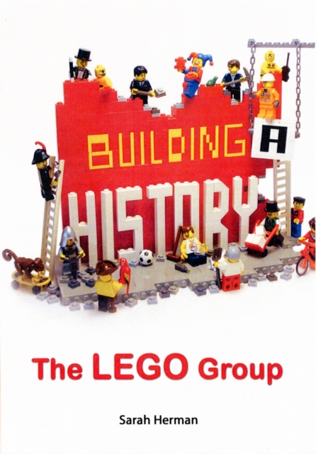 Building a History: The Lego Group, Hardback Book