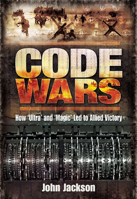 Code Wars : How 'Ultra' and 'Magic' Led to Allied Victory, EPUB eBook