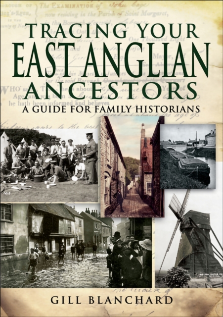 Tracing Your East Anglian Ancestors : A Guide For Family Historians, EPUB eBook