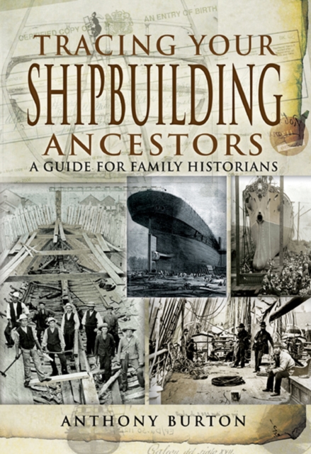 Tracing Your Shipbuilding Ancestors : A Guide For Family Historians, EPUB eBook