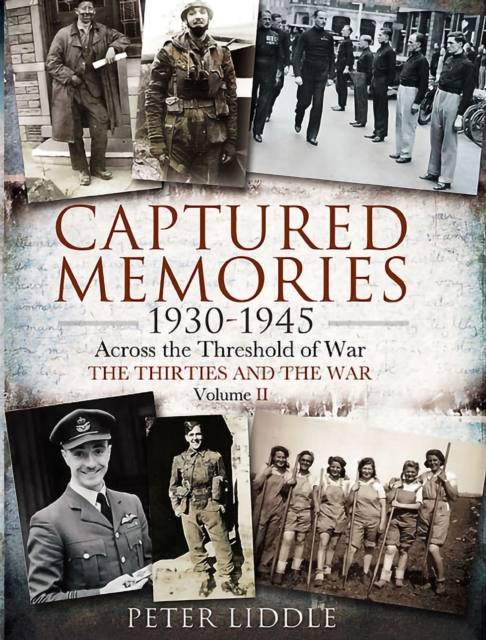 Captured Memories, 1930-1945 : Across the Threshold of War: The Thirties and the War, EPUB eBook