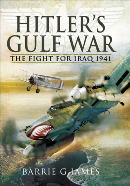 Hitler's Gulf War : The Fight for Iraq 1941, EPUB eBook