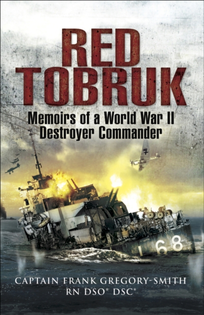 Red Tobruk : Memoirs of a World War II Destroyer Commander, EPUB eBook