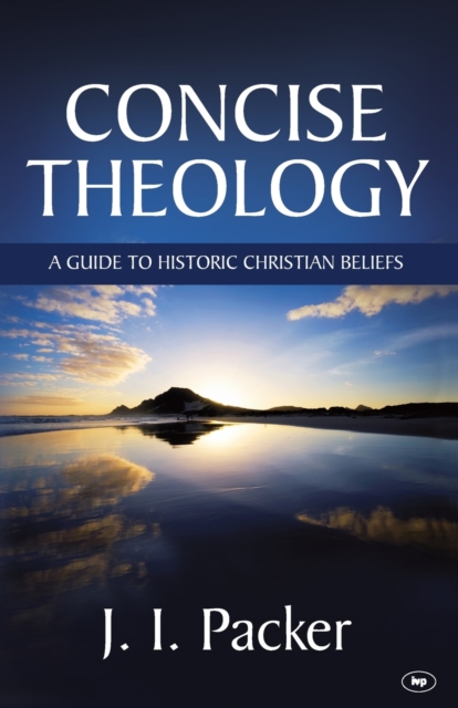 Concise Theology : A Guide To Historic Christian Beliefs, Paperback / softback Book