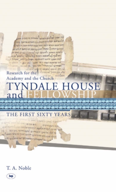 Tyndale House and Fellowship : The First Sixty Years, Hardback Book