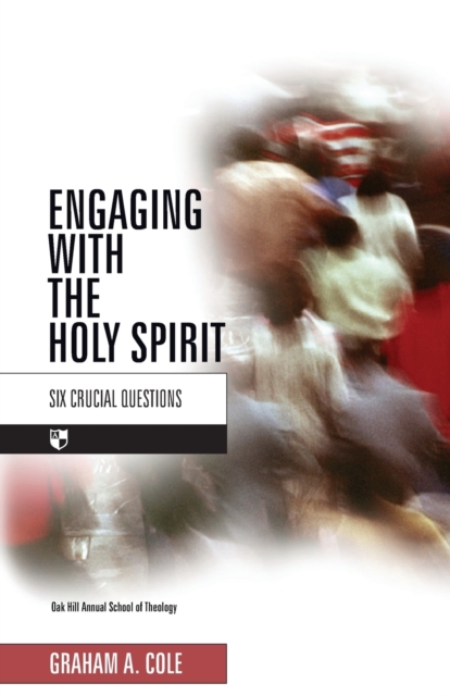 Engaging with the Holy Spirit : Six Crucial Questions, Paperback / softback Book