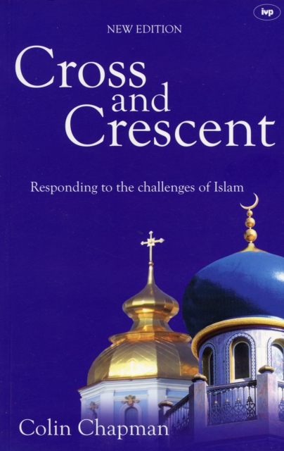 Cross and Crescent : Responding To The Challenges Of Islam, Paperback / softback Book