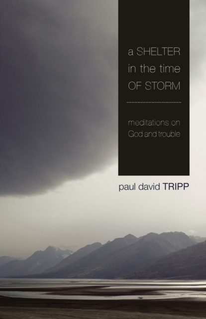 A Shelter in the Time of Storm : Meditations on God and Trouble, Paperback / softback Book