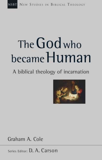 The God Who Became Human : A Biblical Theology Of Incarnation, Paperback / softback Book