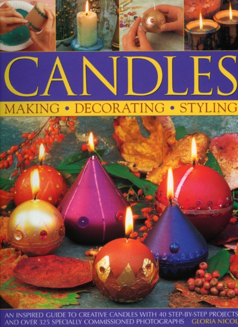 Candles : An Inspired Guide to Creative Candles with 40 Step-by-step Projects, Paperback Book