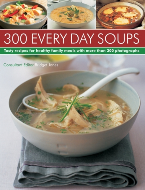 Every Day Soups - 300 Recipes for Healthy Family Meals, Paperback / softback Book