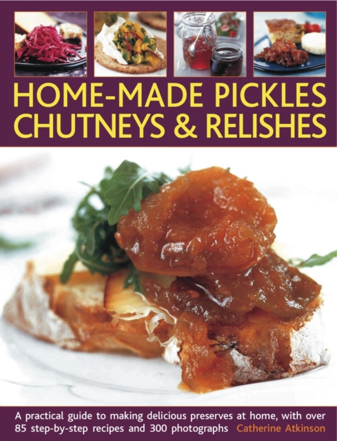 Home-made Pickles, Chutneys and Relishes, Paperback / softback Book