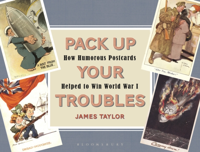 Pack Up Your Troubles : How Humorous Postcards Helped to Win World War I, Paperback / softback Book