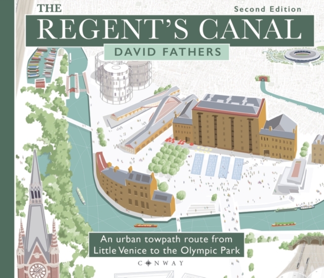 The Regent's Canal Second Edition : An urban towpath route from Little Venice to the Olympic Park, Paperback / softback Book
