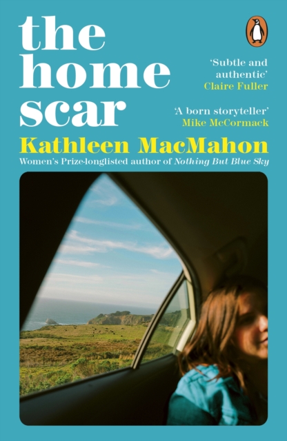 The Home Scar : From the Women’s Prize-longlisted author of Nothing But Blue Sky, EPUB eBook