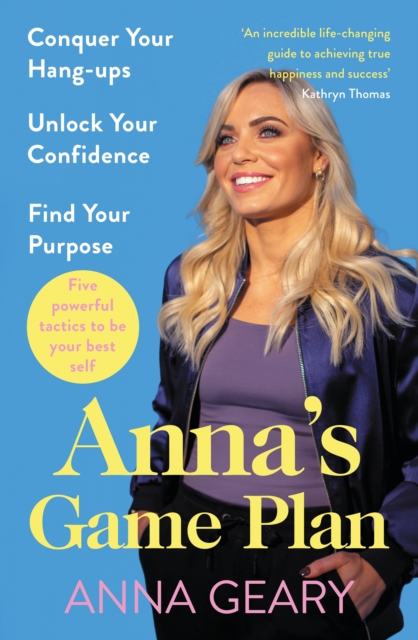 Anna’s Game Plan : Conquer your hang ups, unlock your confidence and find your purpose, Paperback / softback Book