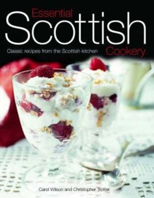 Essential Scottish Cookery : Classic Recipes from the Scottish Kitchen, Hardback Book