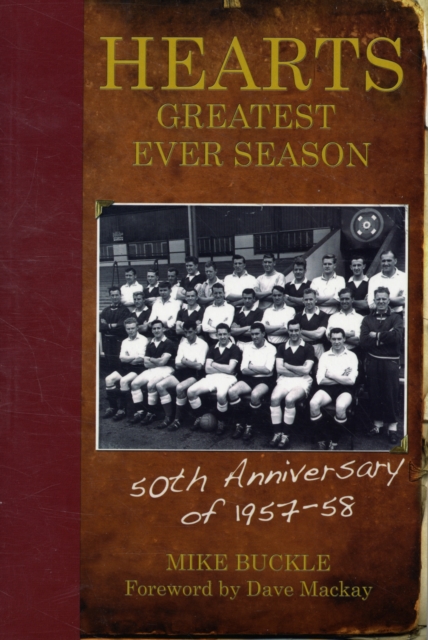 Hearts' Greatest Ever Season 1957-58 : The 50th Anniversary Celebration, Paperback / softback Book