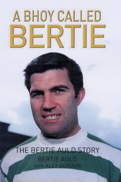 A Bhoy Called Bertie : My Life and Times, Hardback Book