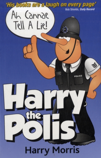 Ah Cannae Tell a Lie! : Harry the Polis, Paperback / softback Book