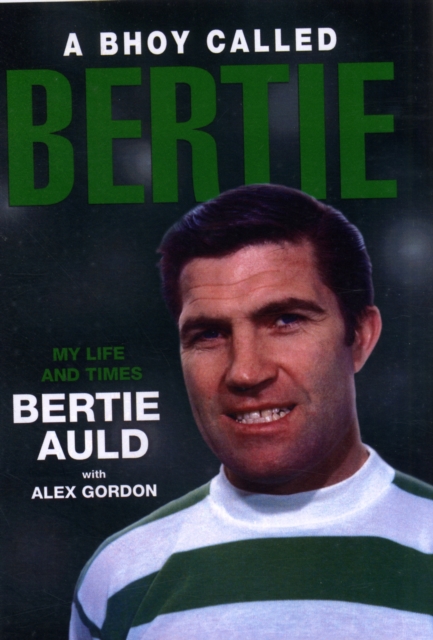 A Bhoy Called Bertie : My Life and Times, Paperback / softback Book