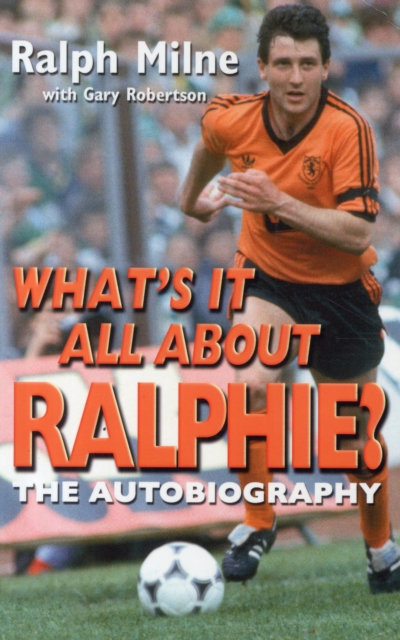 What's It All About Ralphie : The Ralph Milne Story, Paperback / softback Book