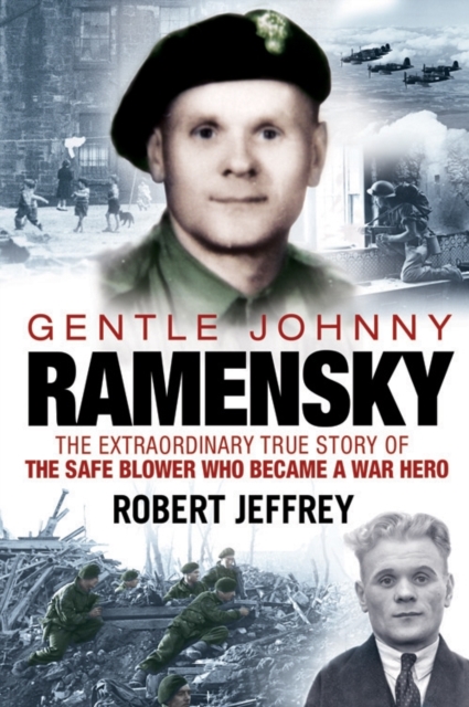 Gentle Johnny Ramensky : The Extraordinary True Story of the Safe Blower Who Became a War Hero, Hardback Book