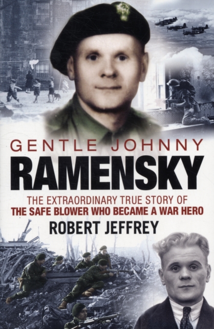 Gentle Johnny Ramensky : The Extraordinary True Story of the Safe Blower Who Became a War Hero, Paperback / softback Book