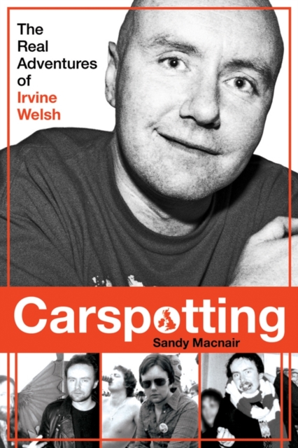 Carspotting : The Real Adventures of Irvine Welsh, Paperback / softback Book