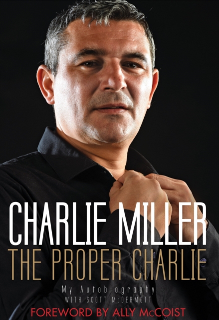 The Proper Charlie : My Autobiography, Paperback / softback Book