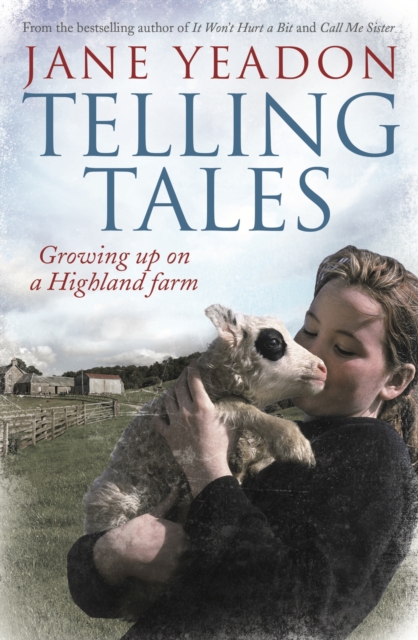 Telling Tales : Growing Up on a Highland Farm, Paperback / softback Book