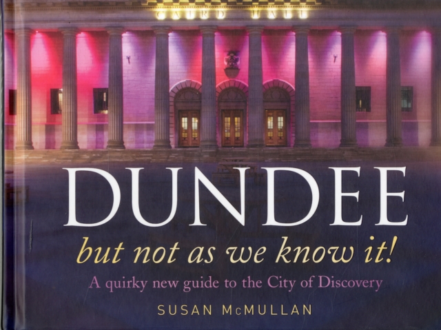 Dundee, but Not as You Know it, Hardback Book