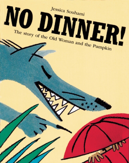 No Dinner! : The Story of the Old Woman and the Pumpkin, Paperback / softback Book