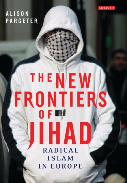 The New Frontiers of Jihad : Radical Islam in Europe, Hardback Book