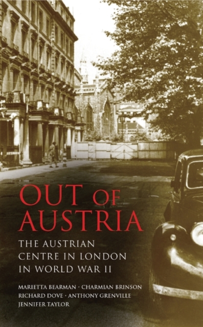 Out of Austria : The Austrian Centre in London in World War II, Hardback Book