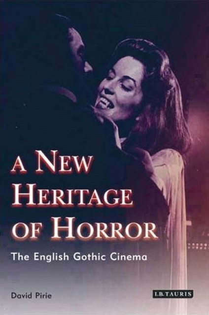 A New Heritage of Horror : The English Gothic Cinema, Hardback Book