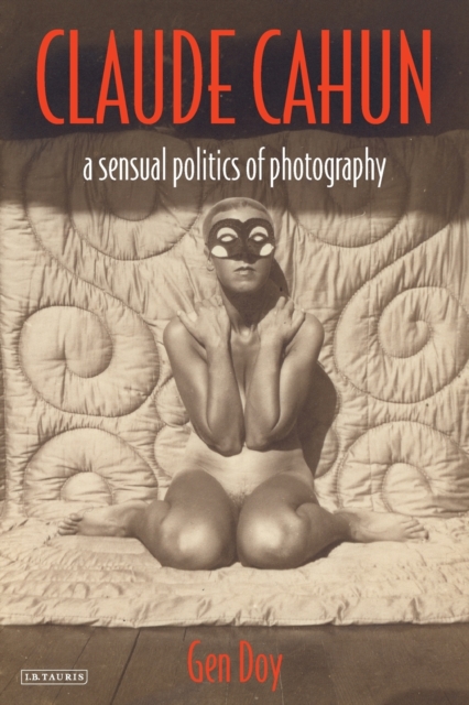 Claude Cahun : A Sensual Politics of Photography, Paperback / softback Book