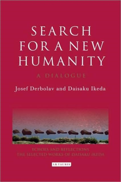 Search for a New Humanity : A Dialogue Between Josef Derbolav and Daisaku Ikeda, Hardback Book