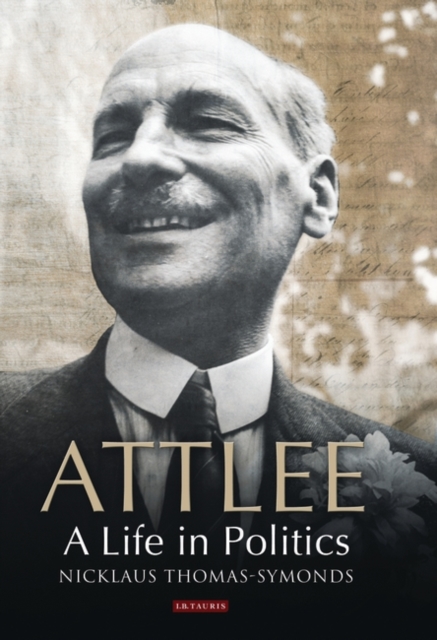 Attlee : A Life in Politics, Hardback Book