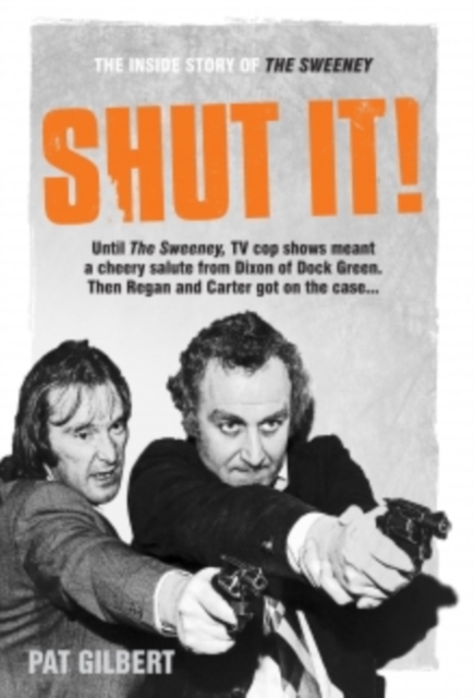 Shut It! : The Inside Story of The Sweeney, EPUB eBook