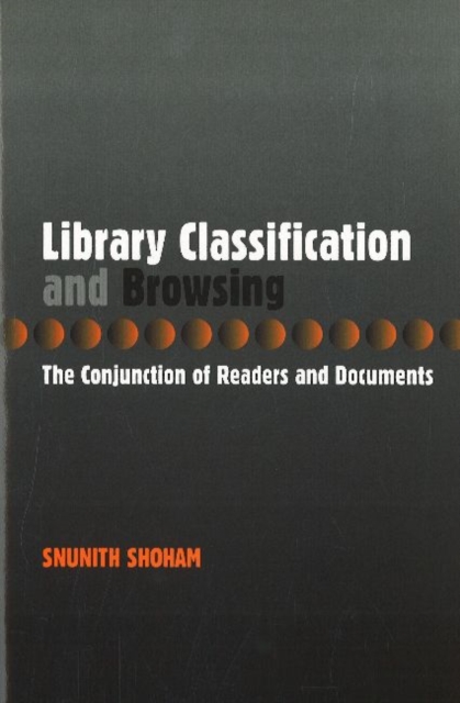 Library Classification and Browsing - The Conjunction of Readers and Documents, Hardback Book
