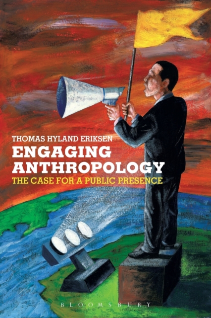 Engaging Anthropology : The Case for a Public Presence, Paperback / softback Book