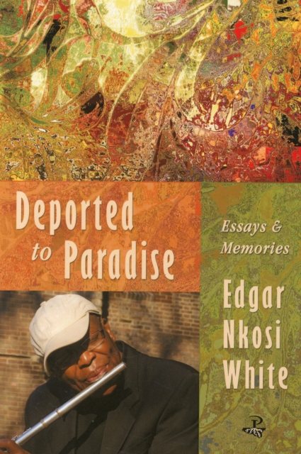 Deported to Paradise : Essays and Memories, Paperback / softback Book Deported to Paradise : Essays and Memories, Paperback / softback Book