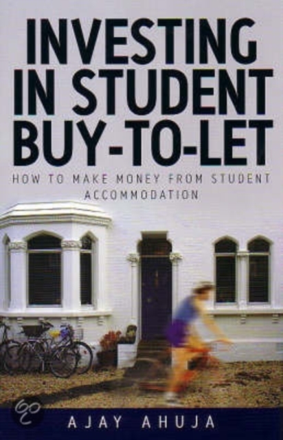 Investing in Student Buy-to-Let : How to Make Money from Student Accommodation, Paperback Book