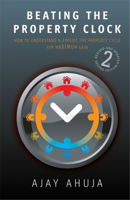 Beating the Property Clock : How to Understand and Exploit the Property Cycle for Maximum Gain, Paperback Book