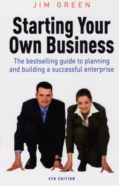 Starting Your Own Business : The Bestselling Guide to Planning and Building a Successful Enterprise, Paperback Book