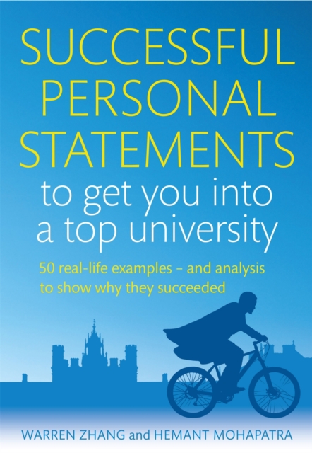 Successful Personal Statements to Get You into a Top University : 50 Real-life Examples and Analysis to Show Why They Succeeded, Paperback / softback Book